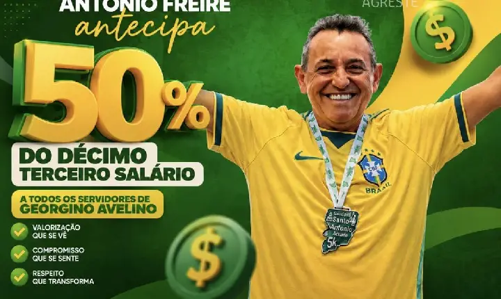 Prefeito Antonio Freire antecipa 50% do décimo terceiro salário aos servidores de Georgino Avelino
