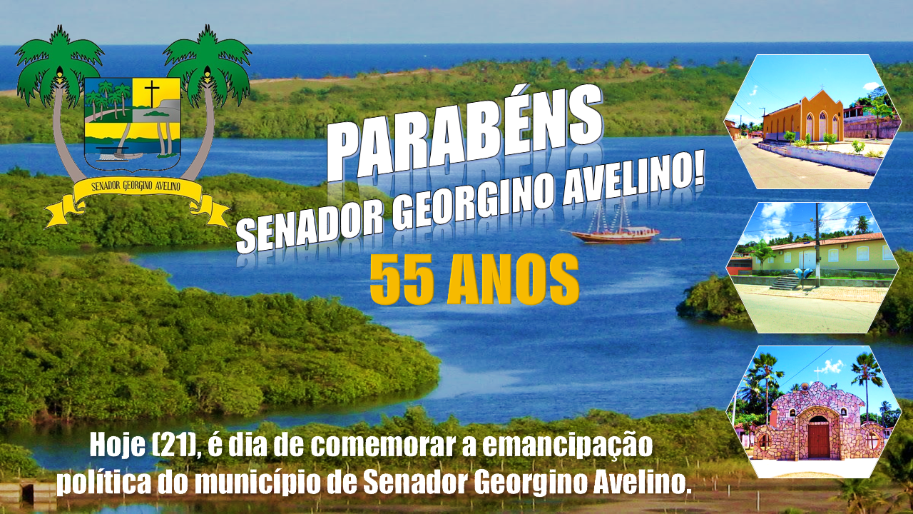 MUNICÍPIO DE SENADOR GEORGINO AVELINO CELEBRA SEUS 55 ANOS DE EMANCIPAÇÃO POLÍTICA