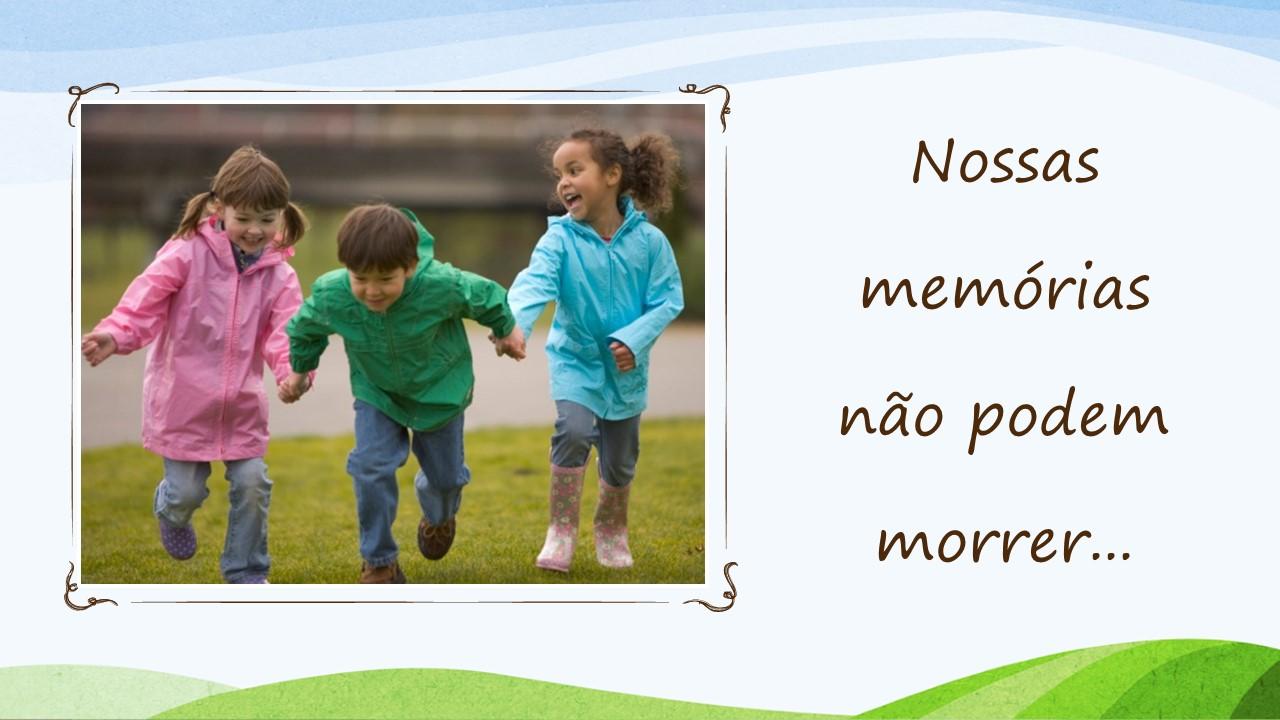 A IMPORTANCIA DE VALORIZAR AS MEMÓRIAS