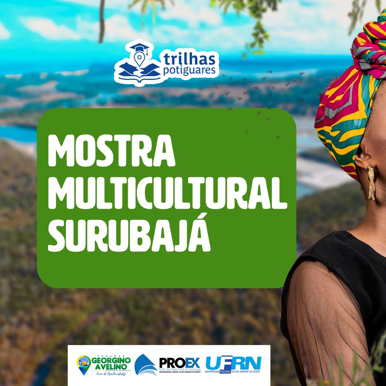 HOJE (04) TEM MOSTRA MULTICULTURAL SURUBAJÁ EM GEORGINO AVELINO